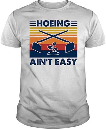 Hoeing Nu E Ușor – Tricou Retro Vintage pentru Grădinărit  |  Sape de grădină Sape de grădină Sape de grădină